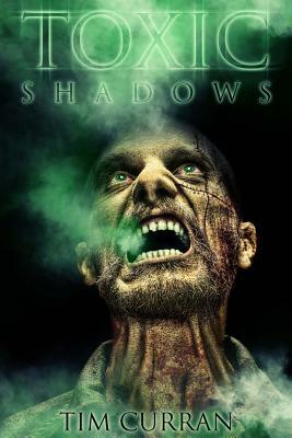 Toxic Shadows by Tim Curran