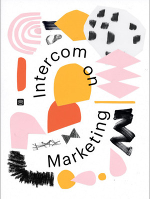 Intercom on Marketing by Matt Hodges, Des Traynor