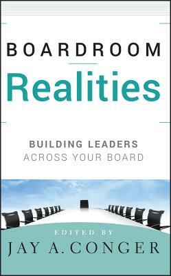 Boardroom Realities: Building Leaders Across Your Board by 