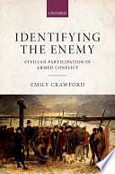 Identifying the Enemy: Civilian Participation in Armed Conflict by Emily Crawford