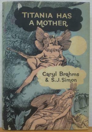 Titania Has a Mother by Caryl Brahms, S.J. Simon