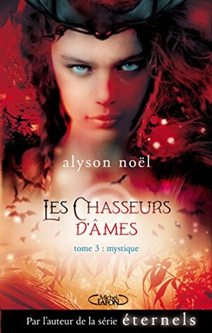 Les chasseurs d'âmes T03 Mystique by Alyson Noël