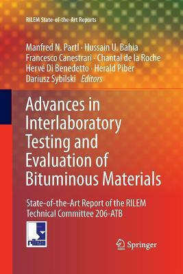 Advances in Interlaboratory Testing and Evaluation of Bituminous Materials: State-Of-The-Art Report of the Rilem Technical Committee 206-Atb by 