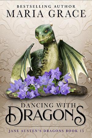 Dancing with Dragons  by Maria Grace