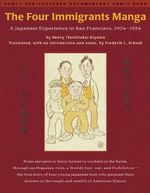The Four Immigrants Manga: A Japanese Experience in San Francisco, 1904-1924 by Henry (Yoshitaka) Kiyama