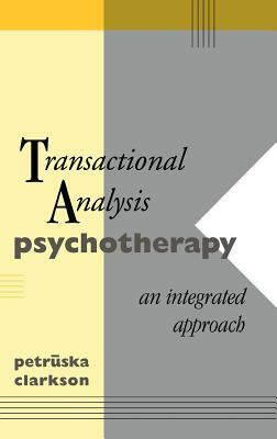 Transactional Analysis Psychotherapy: An Integrated Approach by Petruska Clarkson