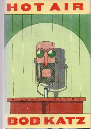 Hot Air: A Novel by Bob Katz