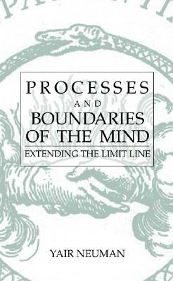 Processes and Boundaries of the Mind: Extending the Limit Line by Yair Neuman