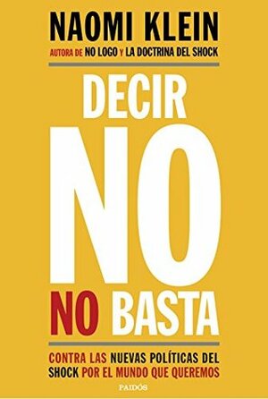 Decir no no basta: Contra las nuevas políticas del shock por el mundo que queremos by Ana Pedrero Verge, Naomi Klein, Ignacio Villaro Gumpert