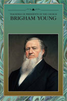 Teachings of Presidents of the Church: Brigham Young by Brigham Young, The Church of Jesus Christ of Latter-day Saints