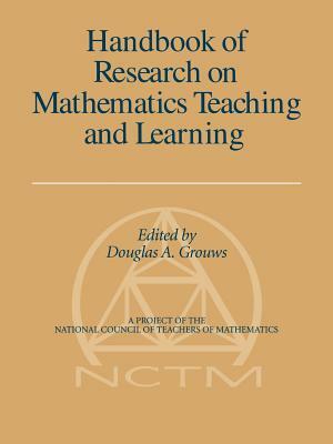 Handbook of Research on Mathematics Teaching and Learning (Volume 1, PB) by 