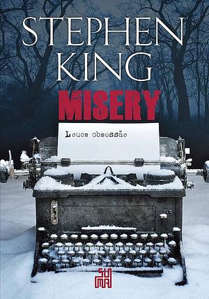 Misery: Louca Obsessão by Stephen King