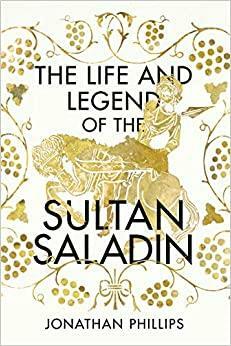 A Vida e a Lenda do Sultão Saladino by Jonathan Phillips