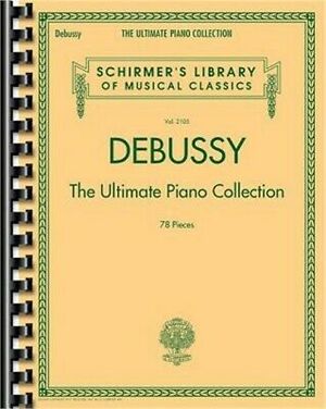 Debussy - The Ultimate Piano Collection: Schirmer Library of Classics Volume 2105 by Claude Debussy