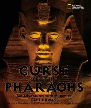 The Curse of the Pharaohs: My Adventures with Mummies by Zahi A. Hawass