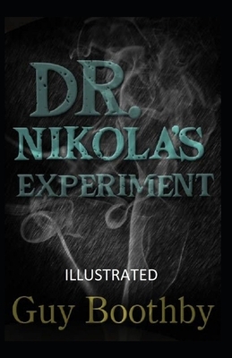 Dr. Nikola's Experiment Illustrated by Guy Boothby