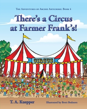 There's a Circus at Farmer Frank's! by T. a. Kuepper