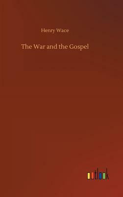 The War and the Gospel by Henry Wace