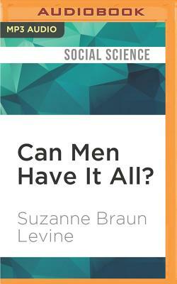 Can Men Have It All? by Suzanne Braun Levine