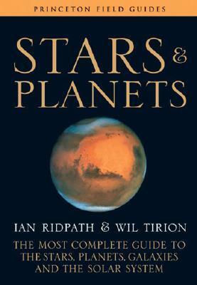 Stars and Planets: The Most Complete Guide to the Stars, Planets, Galaxies, and the Solar System - Fully Revised and Expanded Edition by Wil Tirion, Ian Ridpath