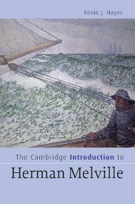 The Cambridge Introduction to Herman Melville by Kevin J. Hayes