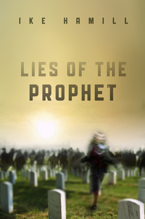 Lies of the Prophet by Ike Hamill