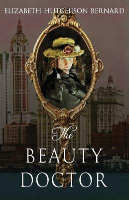 The Beauty Doctor by Elizabeth Hutchison Bernard