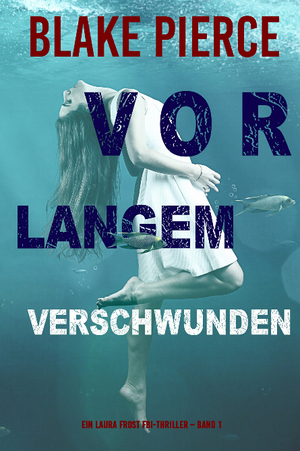 Vor Langem Verschwunden by Blake Pierce