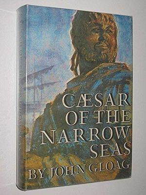 Caesar of the Narrow Seas by John Gloag