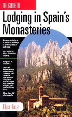 The Guide to Lodging in Spain's Monasteries by Eileen Barish