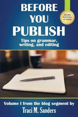 Before You Publish: Tips on grammar, writing, and editing by Traci M. Sanders