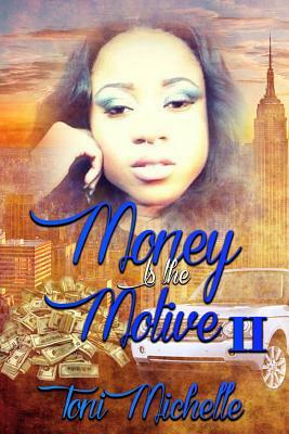 Money Is The Motive 2 by Toni Michelle
