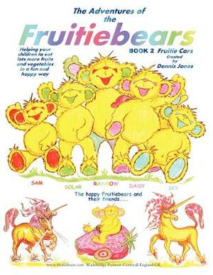 The Adventures of the Fruitiebears: Book 2 Fruitiecars by Dennis Jones
