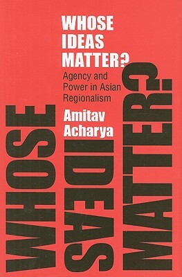 Whose Ideas Matter? by Amitav Acharya