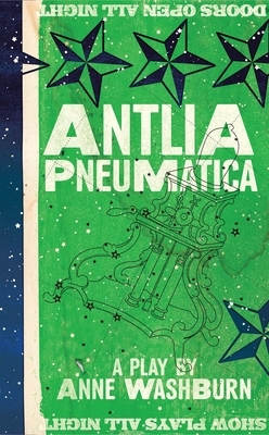 Antlia Pneumatica (Tcg Edition) by Anne Washburn