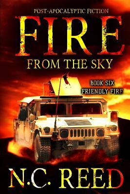 Fire From the Sky: Friendly Fire by N. C. Reed