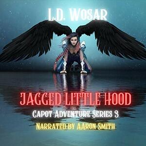 Jagged Little Hood by L.D. Wosar