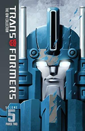 Transformers: The IDW Collection Phase Two, Volume 5 by James Roberts, Flint Dille, Chris Metzen, Marcelo Matere, John Barber