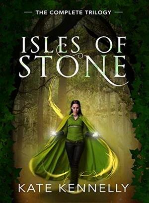 Isles of Stone: The Complete Trilogy: Emerald's Fracture, Sunstone's Secret, & Obsidian's Legacy by Kate Kennelly