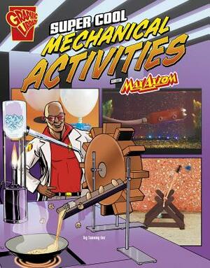 Super Cool Mechanical Activities with Max Axiom by Tammy Laura Lynn Enz
