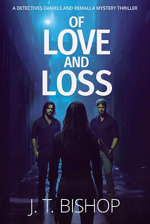 Of Love and Loss: A Murder Mystery Suspense Thriller by J.T. Bishop, J.T. Bishop