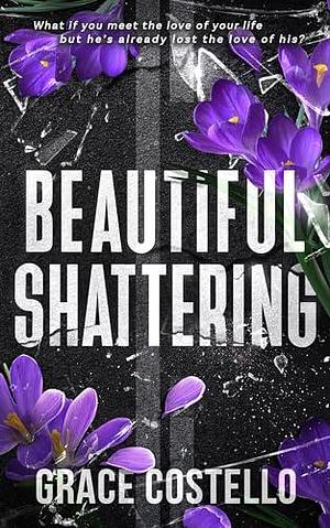Beautiful Shattering : A Standalone Sports Romance by Grace Costello, Grace Costello, M.F. Lorson, Nina Walker