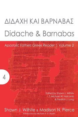 Didache & Barnabas by Madison N. Pierce, Shawn J. Wilhite