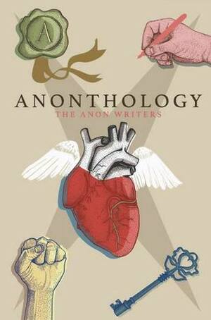 Anonthology by David Jowitt, Lorna Brownstone, Crystal Prince, Eloise Preston, Andrew Butcher, Noah McAllister, Ben Homes, Hannah Sothcott, Anastasia Wolfe, Sophie Downton, Jessie Mansell