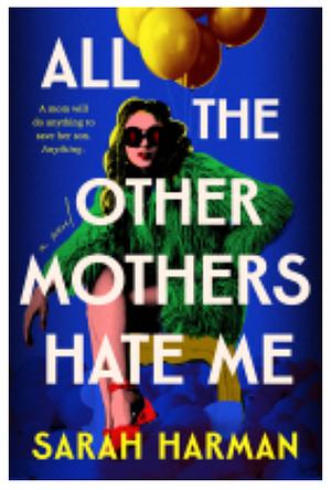 All the Other Mothers Hate Me by Sarah Harman