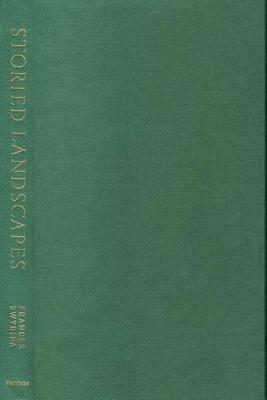 Storied Landscapes: Ethno-Religious Identity and the Canadian Prairies by Frances Swyripa