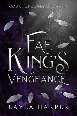 Fae King's Vengeance by Layla Harper