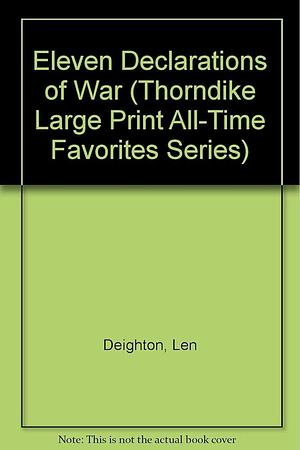 Eleven Declarations of War by Len Deighton