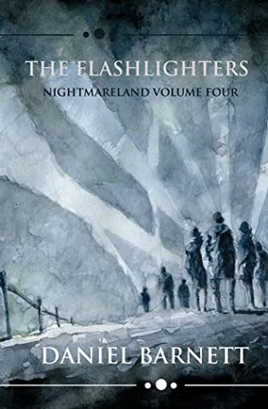 The Flashlighters: Nightmareland Volume Four by Daniel Barnett
