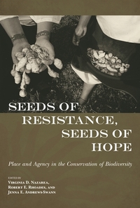 Seeds of Resistance, Seeds of Hope: Place and Agency in the Conservation of Biodiversity by 